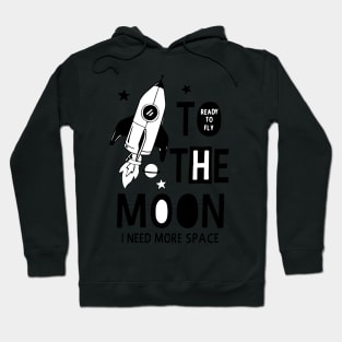 To ready to fly the moon, i need more space Hoodie